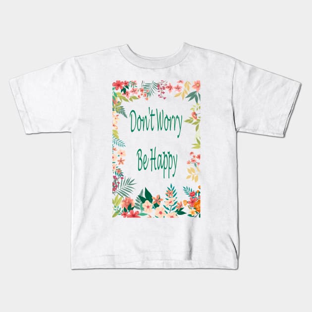 Be Happy...plus do not worry Kids T-Shirt by PlanetMonkey